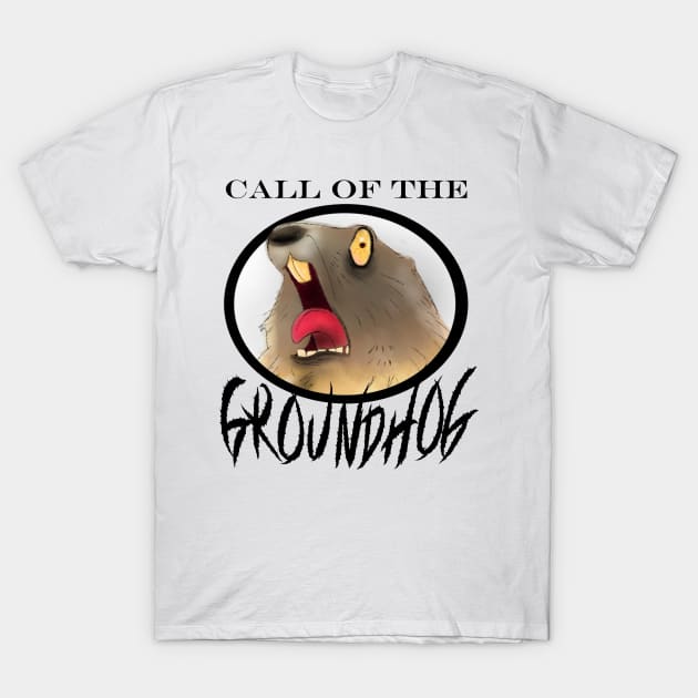 Call of the Groundhog T-Shirt by madtownstudio3000